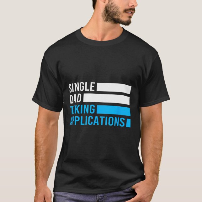 Retro Funny Single Vater bei der Bewerbung T-Shirt (Vorderseite)