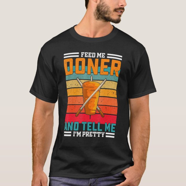 Retro Fütterte Me Doner Funny Sprichwort - Türkisc T-Shirt (Vorderseite)