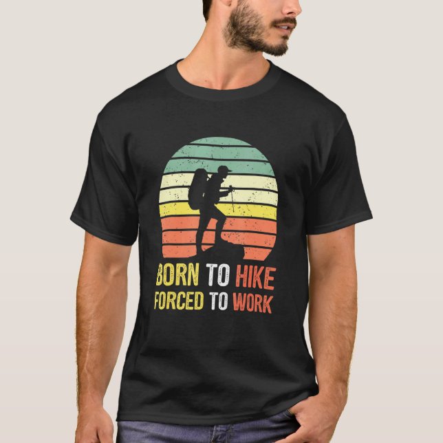 Retro Geborene Wanderung Erzwungen Wandern Natur T-Shirt (Vorderseite)