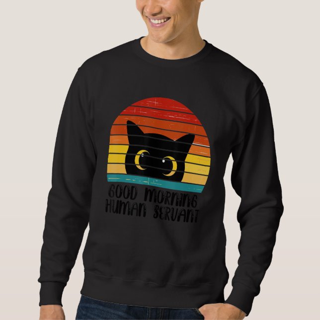 Retro Good Morning Human Servant Matching Black Ca Sweatshirt (Vorderseite)
