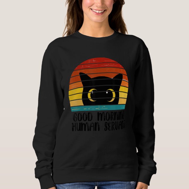 Retro Good Morning Human Servant Matching Black Ca Sweatshirt (Vorderseite)