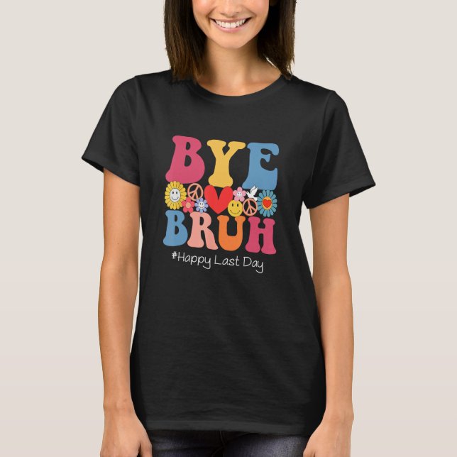 Retro Groovy Bye Bruh Teacher Kids Happy Last Day  T-Shirt (Vorderseite)