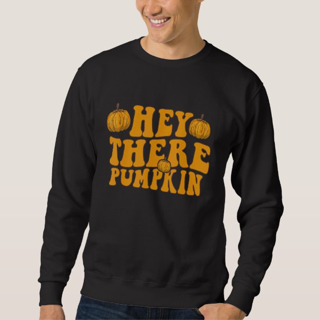 Retro Groovy Hey There Pumpkin Fall Pumpkin Dank Sweatshirt (Vorderseite)