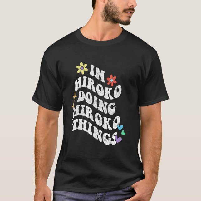 Retro Groovy Ich bin Hiroko und mache Hiroko Dinge T-Shirt (Vorderseite)