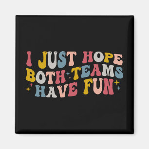 Retro Groovy Ich hoffe einfach, beide Teams haben  Magnet