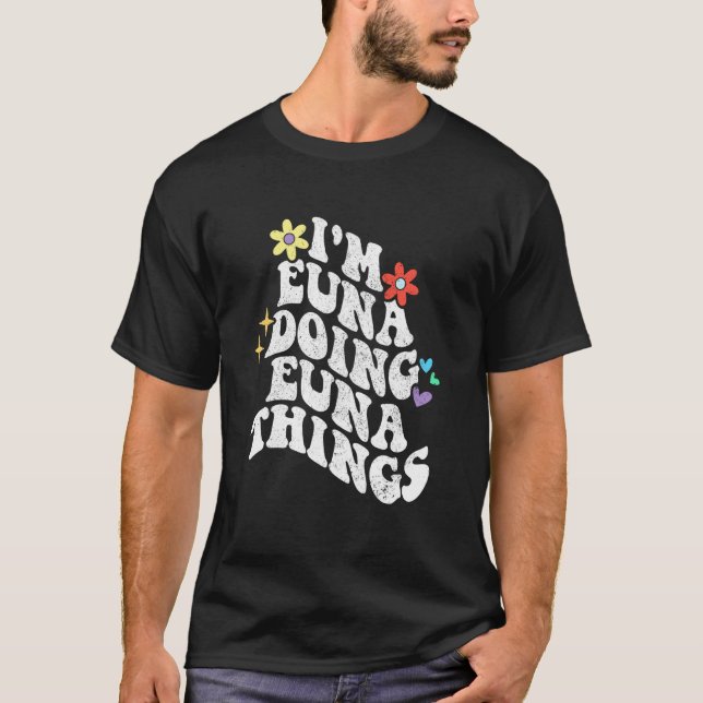 Retro Groovy Ich mache Euna-Dinge Lustiger Muttert T-Shirt (Vorderseite)