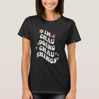 Retro Groovy Im Chau Doing Chau Things Funny Mothe T-Shirt
