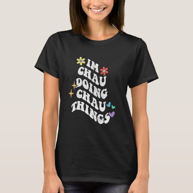 Retro Groovy Im Chau Doing Chau Things Funny Mothe T-Shirt (Vorderseite)