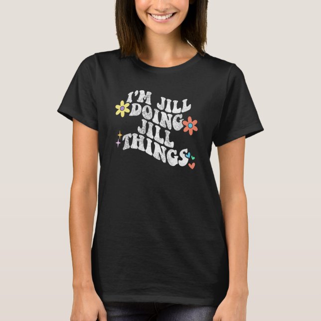 Retro Groovy Im JILL Doing JILL Dinge Mutter s T-Shirt (Vorderseite)