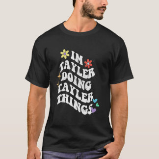 Retro Groovy Im Tayler Doing Tayler Things Funny M T-Shirt