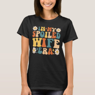 Retro Groovy in meiner verwöhnten Ehefrau Ära T-Shirt