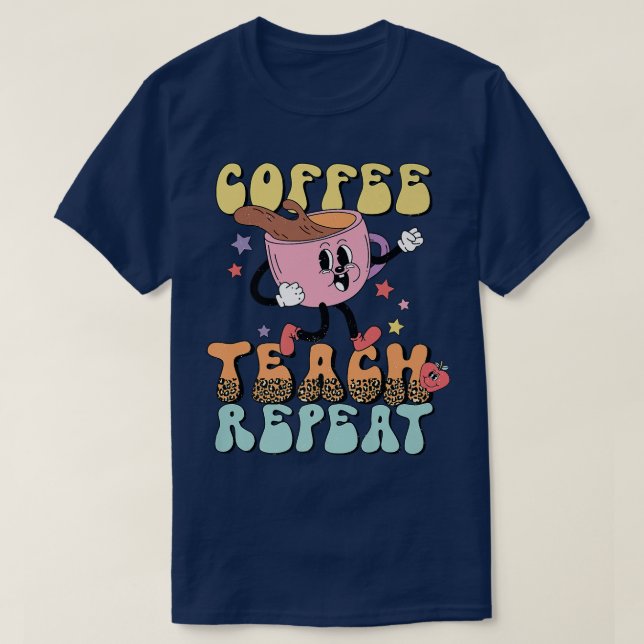 Retro Groovy Kaffee Teach Repeat Kaffee Lover Back T-Shirt (Design vorne)