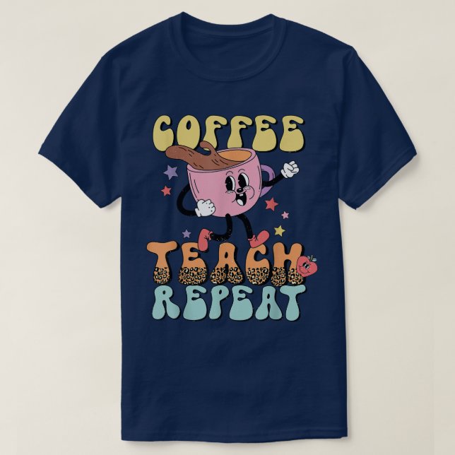 Retro Groovy Kaffee Teach Repeat Kaffee Lover Back T-Shirt (Design vorne)