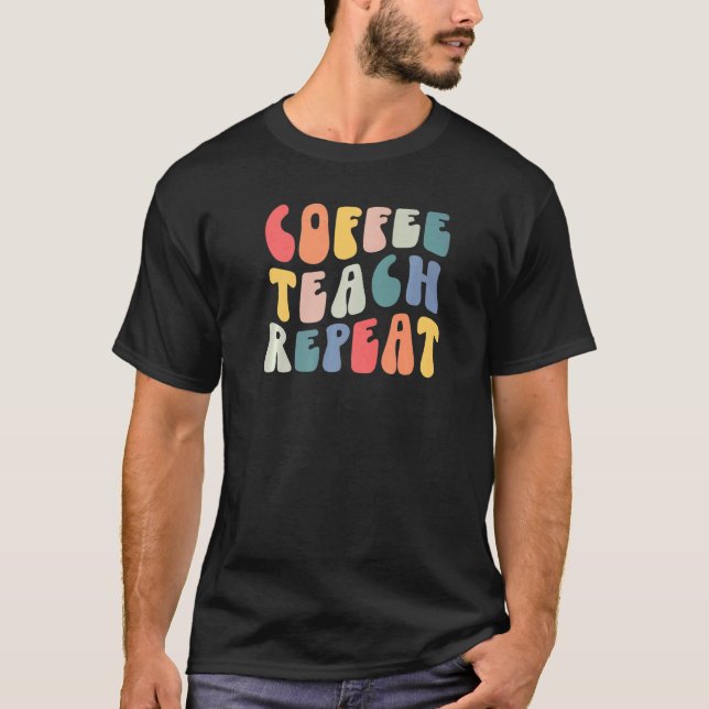 Retro Groovy Kaffee Teach Wiederholung koffeiniert T-Shirt (Vorderseite)