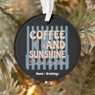 Retro Groovy Kaffee und Sonnenschein gehören zusa Ornament