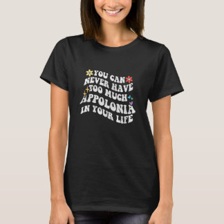 Retro Groovy Man Kann Nie Zu Viel Appolonia Haben T-Shirt