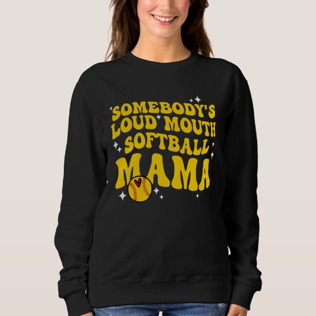Retro Groovy Somebody s Loud Mouth Softball Mama W Sweatshirt (Vorderseite)