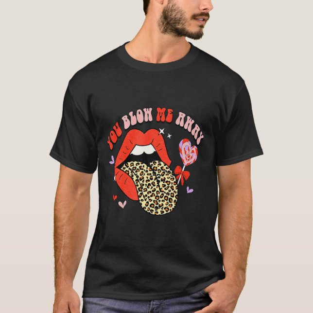 Retro Groovy Valentines Day Dress You Blow Me Away T-Shirt (Vorderseite)