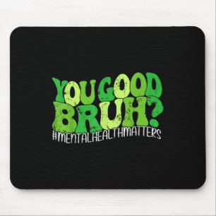Retro Groovy You Good Bruh Mental Health S Awarene Mousepad