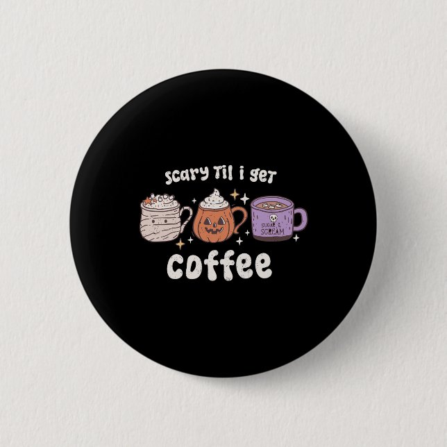 Retro Halloween Kaffee Beängstigend, bis ich Kaffe Button (Vorderseite)