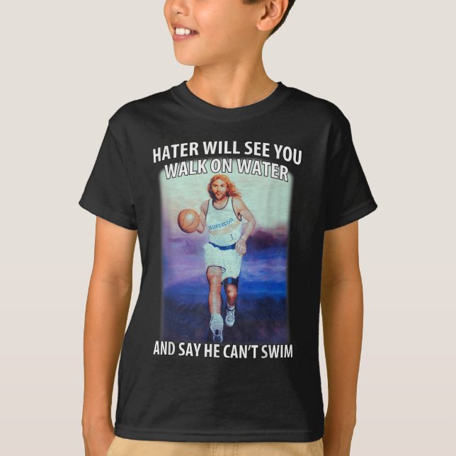 Retro Haters Will See You Walk Jesus On The Water  T-Shirt (Vorderseite)