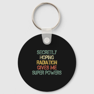 Retro heimlich hoffend Strahlung gibt mir Superpow Schlüsselanhänger