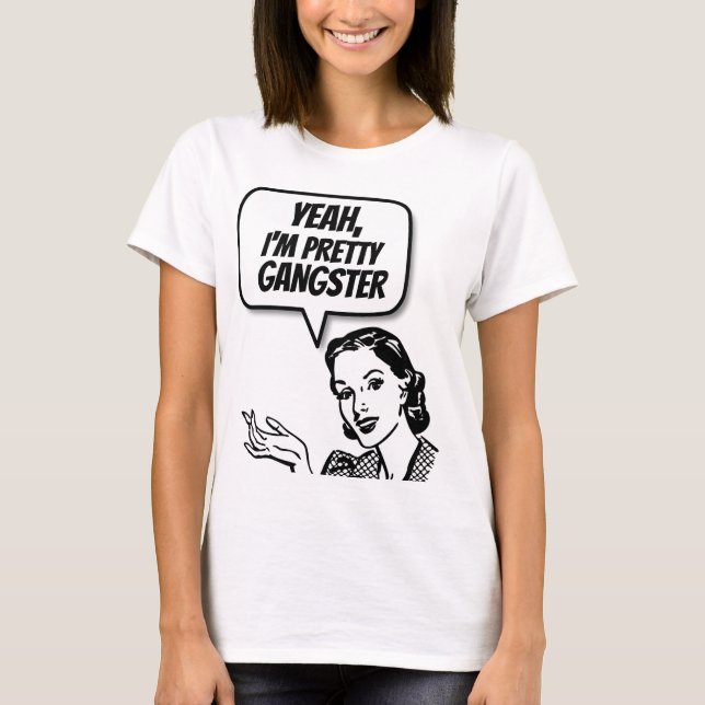 RETRO HOUSEWIFE "GANGSTER" FUNNY T - SHIRT (Vorderseite)