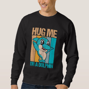 Retro Hug Me I`m A Dolphin Delphin und Delphin Ta Sweatshirt