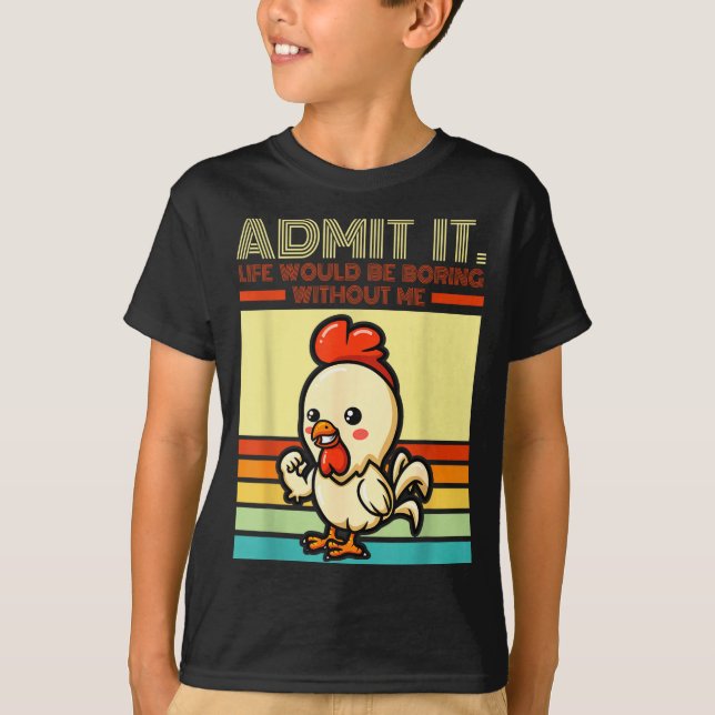 Retro-Huhn gibt zu, das Leben wäre langweilig ohne T-Shirt (Vorderseite)