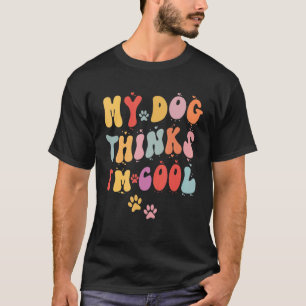 Retro-Hunde  Mein Hund denkt, ich bin cool groovy T-Shirt