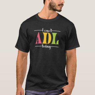 Retro I can't ADL Today Occupational Therapy for m T-Shirt