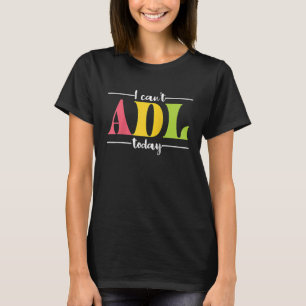 Retro I can't ADL Today Occupational Therapy for m T-Shirt