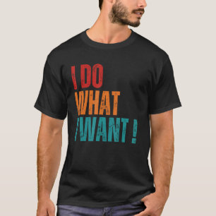 Retro I Do I What I Woll Vintag Sarcastic Idea 2 T-Shirt