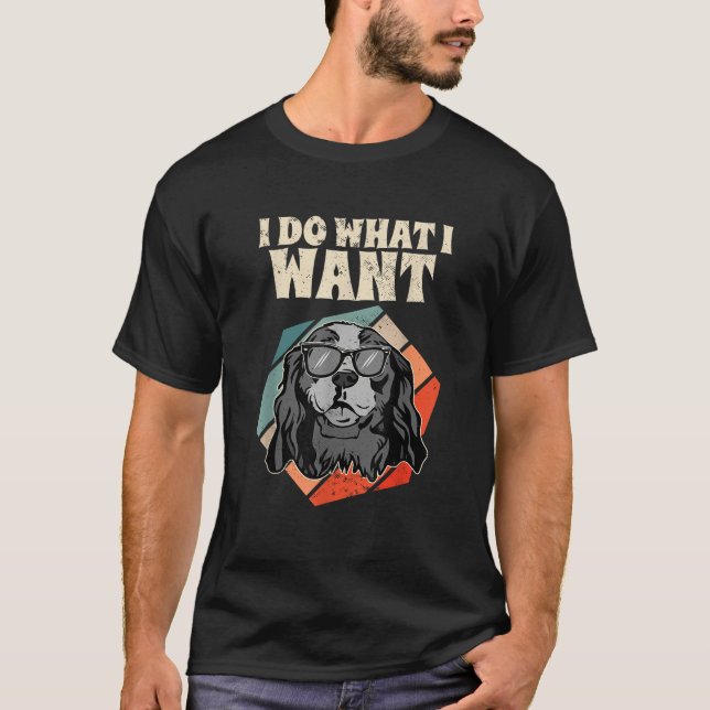 Retro I Do What I Want Cavalier King Charles Spani T-Shirt (Vorderseite)