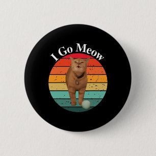 Retro I Go Meow Funny Cat Singmememe Button
