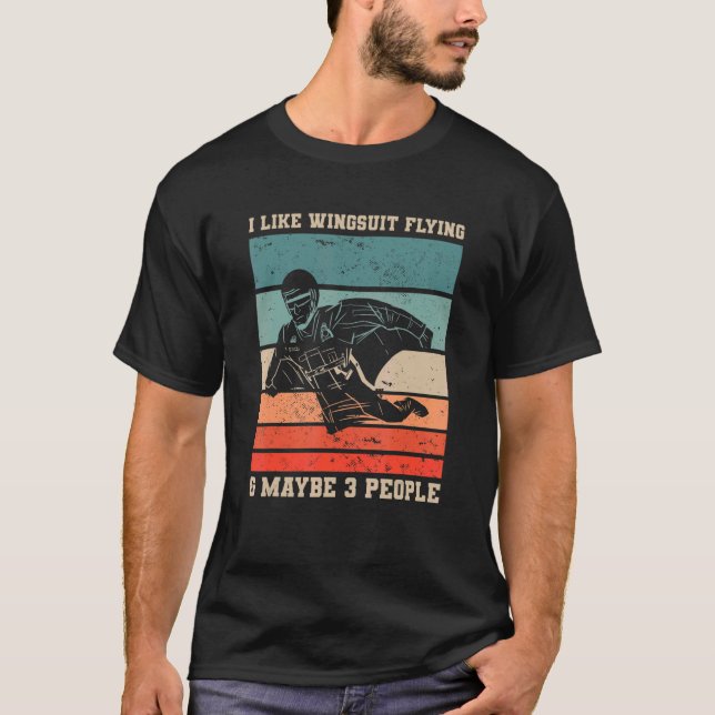 Retro I Like Wingsuit Flying & Maybe 3 People Skyd T-Shirt (Vorderseite)