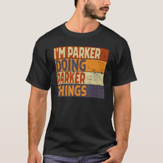 Retro I m PARKER Doing PARKER Dinge Geburtstag Jok T-Shirt