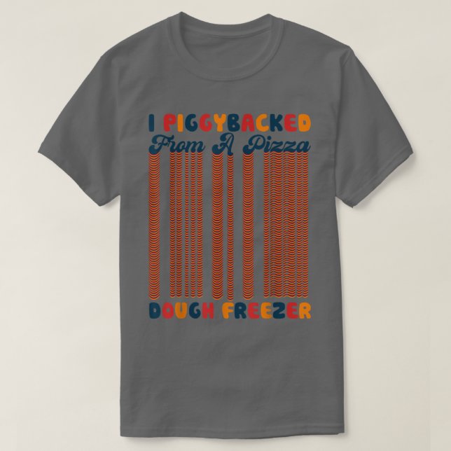 Retro I Piggyback from a Pizza Dough Freezer Piz T-Shirt (Design vorne)
