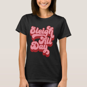 Retro I Sleigh Der ganze Tag über Weihnachten Schl T-Shirt