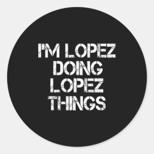 Retro Ich bin Lopez und mache Lopez Dinge Zitat Lu Runder Aufkleber