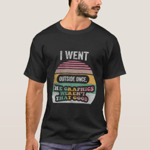 Retro ich ging nach draußen, als die Grafik nicht  T-Shirt