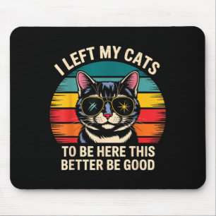 Retro Ich habe meine Katze hier gelassen Das muss Mousepad