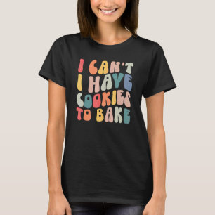 Retro Ich kann keine Kekse zum Backen haben T-Shirt