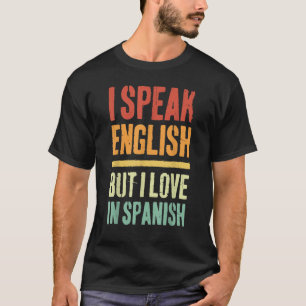 Retro Ich spreche Englisch, aber ich Liebe in Span T-Shirt