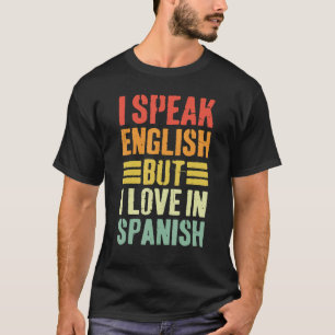 Retro Ich spreche Englisch, aber ich Liebe in Span T-Shirt
