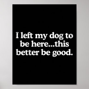 Retro Ich Verließ meinen Hund hier zu sein, das so Poster