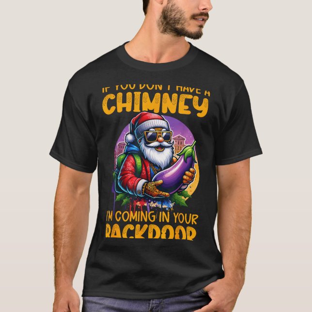 Retro If You Dont Have A Chimney I’m Coming In You T-Shirt (Vorderseite)
