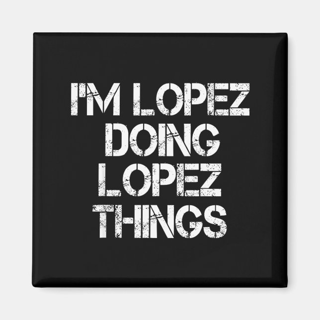 Retro Im Lopez Doing Lopez Things Quote Funny  Magnet (Vorne)