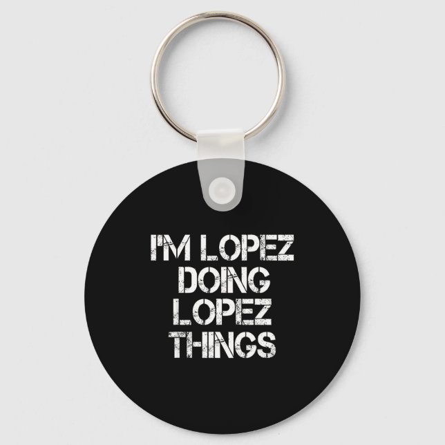 Retro Im Lopez Doing Lopez Things Quote Funny  Schlüsselanhänger (Vorderseite)