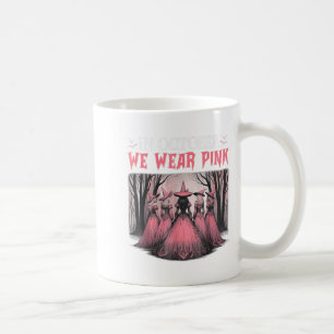 Retro Im Oktober tragen wir rosa Hexe Brustkrebs Kaffeetasse